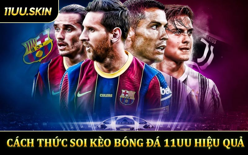 Cách Thức Soi Kèo Bóng Đá 11UU Hiệu Quả 