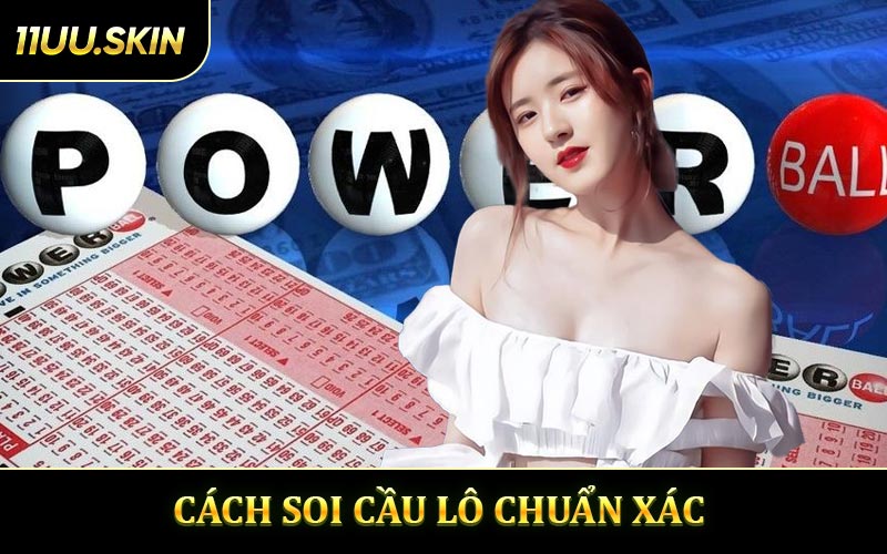 Cách Soi Cầu Lô Chuẩn Xác - Bí Quyết Từ Các Chuyên Gia Lô Đề 11UU