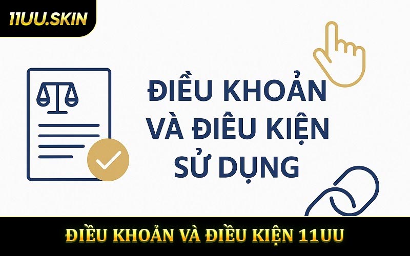 Điều khoản điều kiện 11UU định nghĩa là gì?