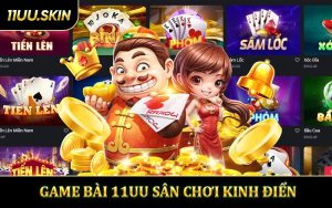 Game Bài 11UU - Sân Chơi Kinh Điển Với Phong Cách Hiện Đại