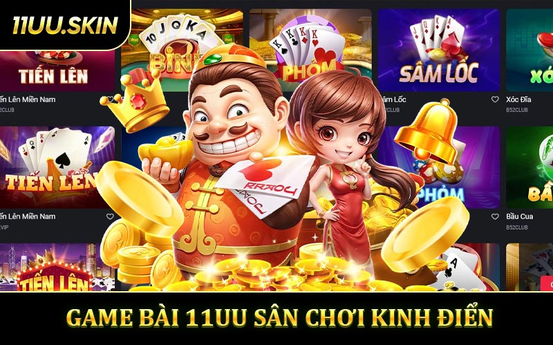 Game Bài 11UU - Sân Chơi Kinh Điển Với Phong Cách Hiện Đại