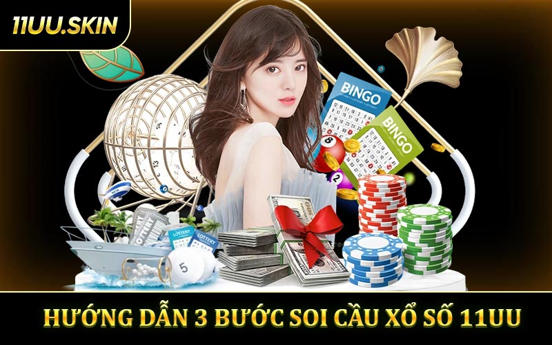 Hướng Dẫn 3 Bước Soi Cầu Xổ Số 11UU