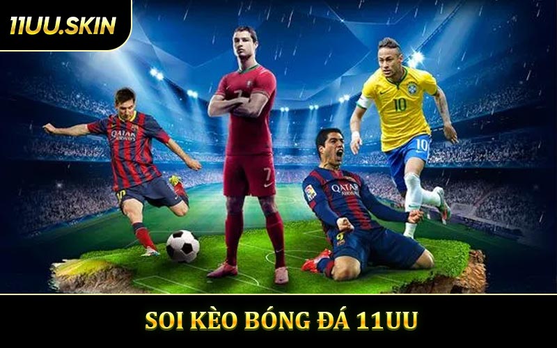 Soi Kèo Bóng Đá 11UU - Bí Quyết Tìm Cơ Hội Thắng Cao