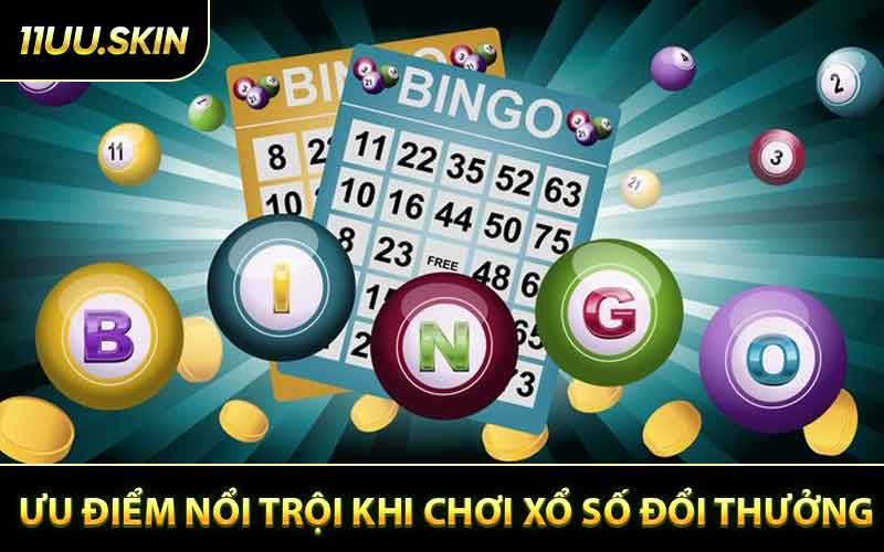 Ưu điểm nổi trội khi chơi xổ số đổi thưởng